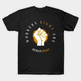 Workers Rights are Human Rights T-Shirt